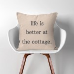 ปลอกหมอนอิง ภาพ คำคม  Life is better at the cottage