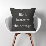 ปลอกหมอนอิง ภาพ คำคม  Life is better at the cottage