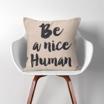 ปลอกหมอนอิง ภาพ Be a nice Human Quotes