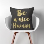 ปลอกหมอนอิง ภาพ Be a nice Human Quotes