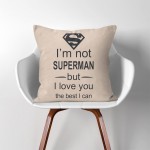 I'm not Super Man but I love you The Best I can  Linen Cotton throw Pillow Cover