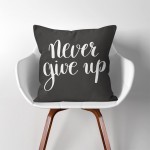 Never give up  Linen Cotton throw Pillow Cover