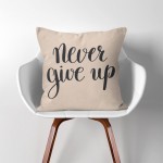 Never give up  Linen Cotton throw Pillow Cover