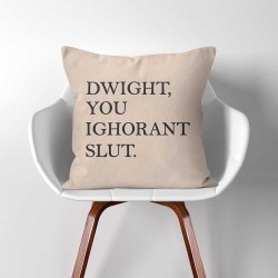 ปลอกหมอนอิง ภาพ คำคม Dwight You Ignorant Slut  (PW-0309)