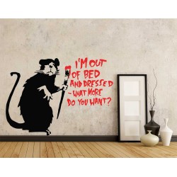 Banksy Rat I'm Out of Bed and Dressed What More Do You Want?  Vinyl Wall Art Decal (WD-1061)