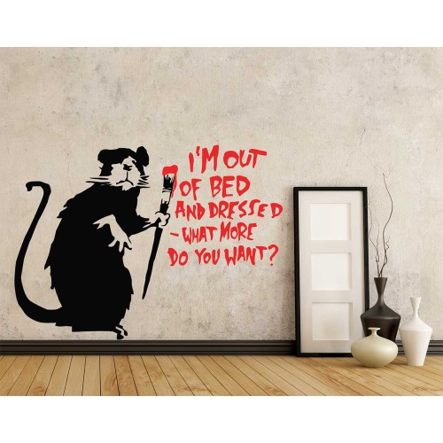 Banksy Rat I'm Out of Bed and Dressed What More Do You Want? Vinyl Wall Art Decal 